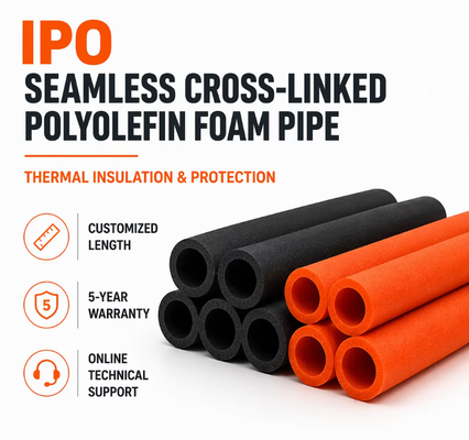 uality IPO Seamless Cross Linked Polyolefin Foam Insulation Pipe Suitable for HVAC Duct Air Conditioner Welding and Kitchen Piping